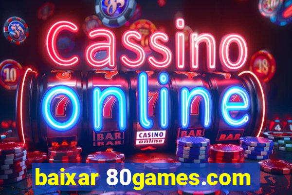 baixar 80games.com